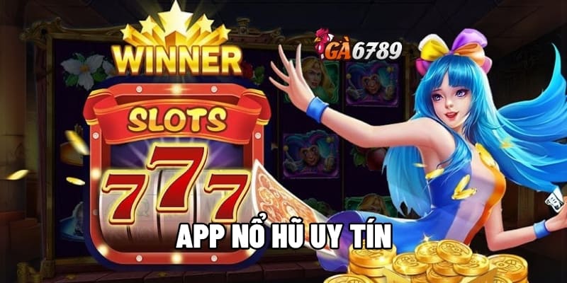Review Chi Tiết App Nổ Hũ Uy Tín GA6789 1 app nổ hũ uy tín