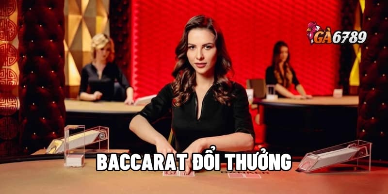 Baccarat Đổi Thưởng - Trải Nghiệm Sòng Bài Hoàn Hảo GA6789 1 Baccarat đổi thưởng