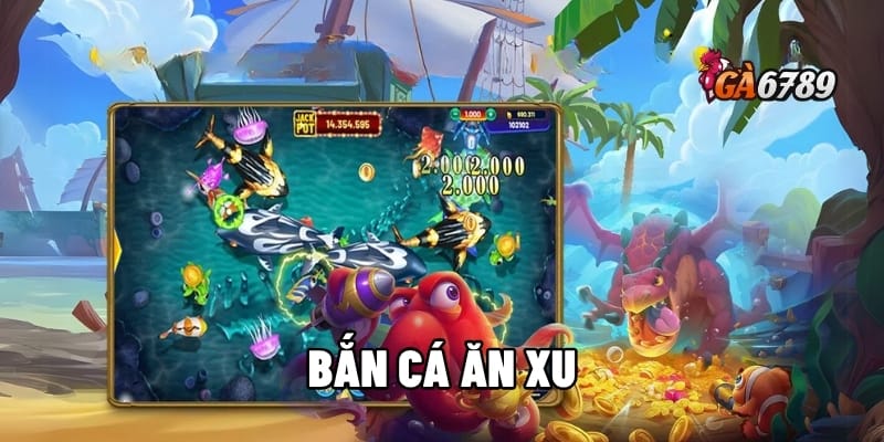 Bắn Cá Ăn Xu - Chơi Là Mê, Rinh Xu Khủng Về 1 bắn cá ăn xu