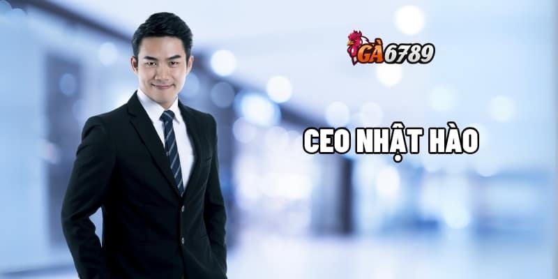 CEO Nhật Hào Và Những Đổi Mới Nổi Bật Tại Nhà Cái GA6789 1 CEO Nhật Hào