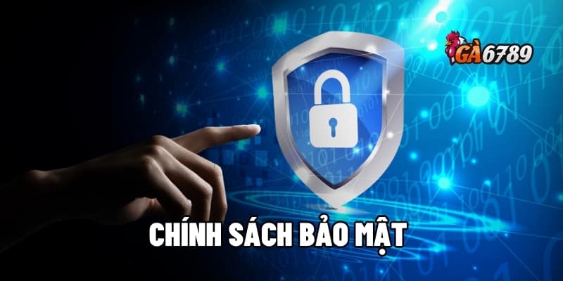 Chính Sách Bảo Mật Tại Ga6789 – Bảo Vệ Tuyệt Đối Thông Tin 1 chính sách bảo mật