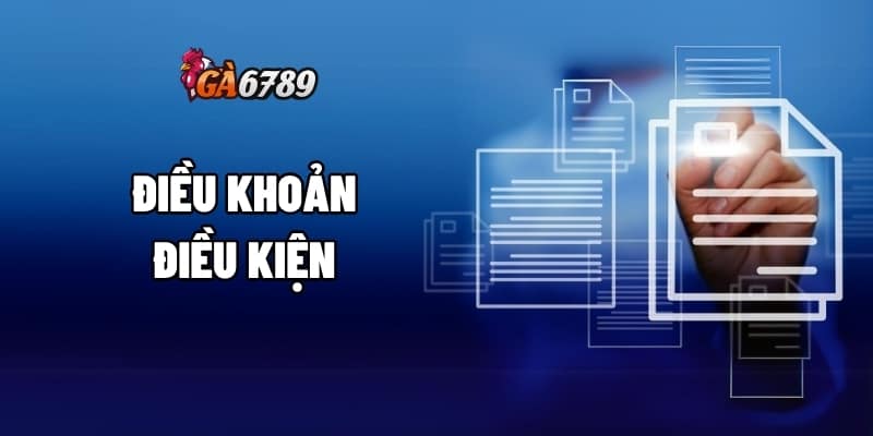 Điều khoản điều kiện của GA6789 – Hiểu rõ để chơi an toàn 1 điều khoản điều kiện