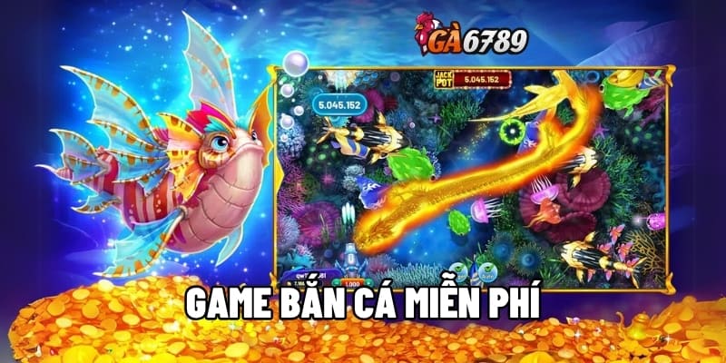 Game Bắn Cá Miễn Phí Tại GA6789 – Chơi Vui Không Nạp Tiền 1 Game bắn cá miễn phí