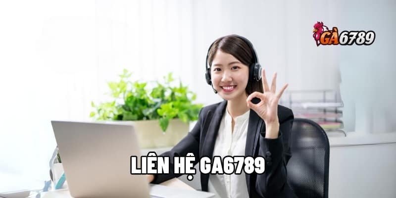Hướng Dẫn Chi Tiết Liên Hệ GA6789 Nhanh Chóng Và Hiệu Quả 1 liên hệ GA6789