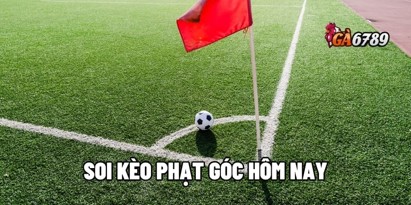 Soi Kèo Phạt Góc Hôm Nay: Bí Kíp "Ăn Tiền" Mọi Trận Đấu 1 soi kèo phạt góc hôm nay