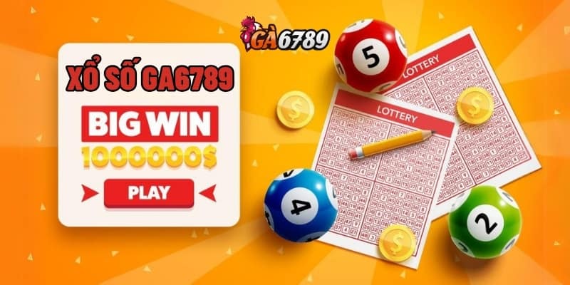 Xổ Số GA6789 – Chọn Số Chuẩn – Tiền Về Như Nước 1 xổ số GA6789
